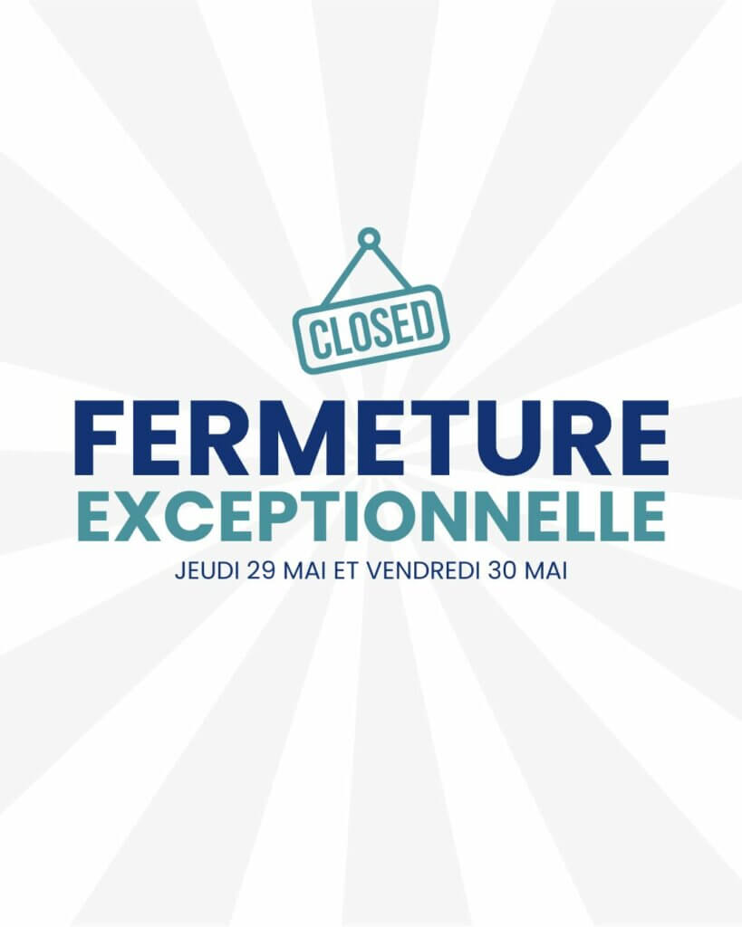 Fermeture 29/05 et 30/05/2025