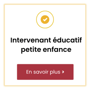 Sélectionner Intervenant éducatif petite enfance Intervenant éducatif petite enfance